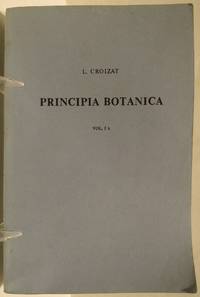 Principia Botanica, or, Beginnings of Botany (Vol. I a and I b complete).  Each volume inscribed by Croizat.