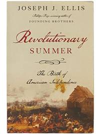 Revolutionary Summer: The Birth of American Independence