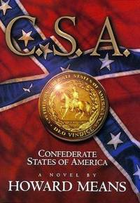 C. S. A. - Confederate States of America by Howard Means - 1998