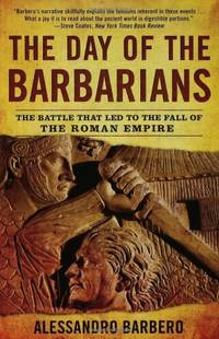 image of The Day of the Barbarians: The Battle That Led to the Fall of the Roman Empire