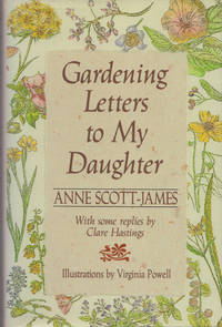 Gardening Letters to My Daughter. With some replies by Clare Hastings de Scott-James, Anne - 1991