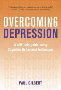Overcoming Depression : A Self-Help Guide Using Cognitive Behavioral Techniques
