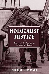 Holocaust Justice: The Battle for Restitution in America's Courts