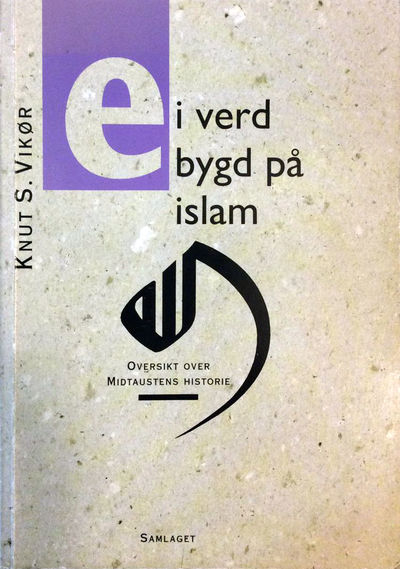 Ei verd bygd på islam. Oversikt over Midtaustens…