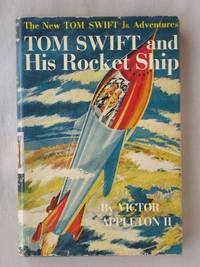 Tom Swift and His Rocket Ship: The New Tom Swift Jr. Adventures #3 by Appleton II, Victor - 1954