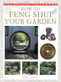 How to Feng Shui Your Garden (Practical Handbook S.) by Hale, Gill