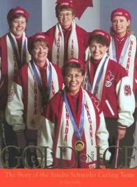 Gold on Ice : The Story of the Sandra Schmirler Curling Team by Guy Scholz; Marcia Gudereit; Sandra Schmirler; Joan McCusker; Jan Betker - 1989