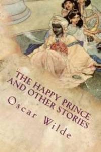 The Happy Prince and Other Stories: Illustrated by Oscar Wilde - 2015-06-05