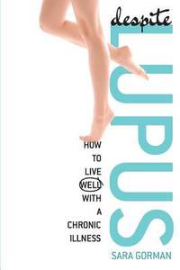 Despite Lupus : How to Live Well with a Chronic Illness
