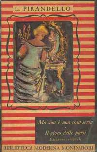 MA NON Ã UNA COSA SERIA by Pirandello Luigi - 1949