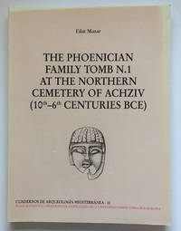 cover of The Phoenician Family Tomb N.1 At The Northern Cemetery of Achziv (10th-6th centuries BCE) : Sam Turner Expedition, Final Report of the Excavations
