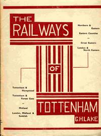 The Railways Of Tottenham: A Detailed Description And Historical Survey Of  Their Development, Compiled By... de Lake, G. H - 1945