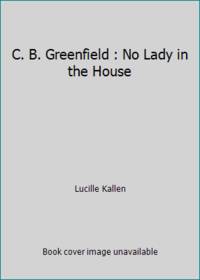 C. B. Greenfield : No Lady in the House