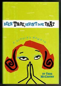 Been There, Haven't Done That: A Virgin's Memoir