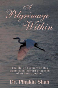 A Pilgrimage Within: The life we live here on this planet is an outward projection of an inward...