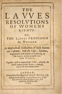 The Lawes [Laws] Resolutions of Womens Rights... London, 1632. 1st ed