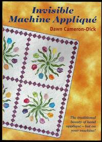 image of Invisible Machine Applique: The Traditional Beauty of Hand Applique - But on Your Machine