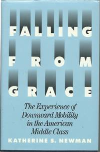 Falling from Grace : The Experience of Downward Mobility in the American Middle Class
