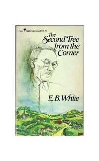 E. B. White by The Second Tree from the Corner Edition: Reprint