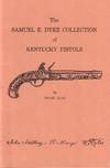 The Samuel E. Dyke Collection of Kentucky Pistols