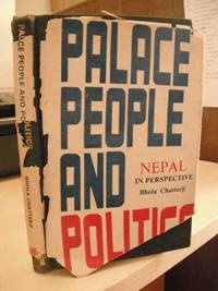 Palace People and Politics. Nepal in Perspective by Bhola Chatterji - First Edition - 1980 - from Dreadnought Books (SKU: 14157)