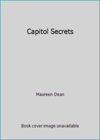 Capitol Secrets by Maureen Dean - 1992