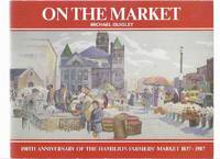 On the Market: 150th Anniversary of the Hamilton Farmers' Market 1837 - 1987 ( Ontario Local...