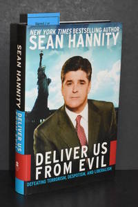 Deliver Us From Evil; Defeating Terrorism, Despotism, and Liberalism by Sean Hannity (AUTHOR SIGNED) - 2004