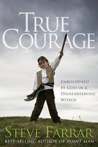 True Courage: Emboldened by God in a Disheartening World Bold Man of God
