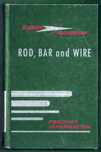 Kaiser Aluminum Rod, Bar and Wire Product Information. Second Edition by Adle, J.M. (manager)