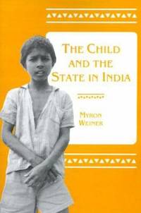 The Child and the State in India : Child Labor and Education Policy in Comparative Perspective