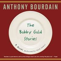 The Bobby Gold Stories by Anthony Bourdain - 2016-03-15