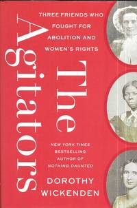 Agitators: Three Friends Who Fought for Abolition & Women's Rights
