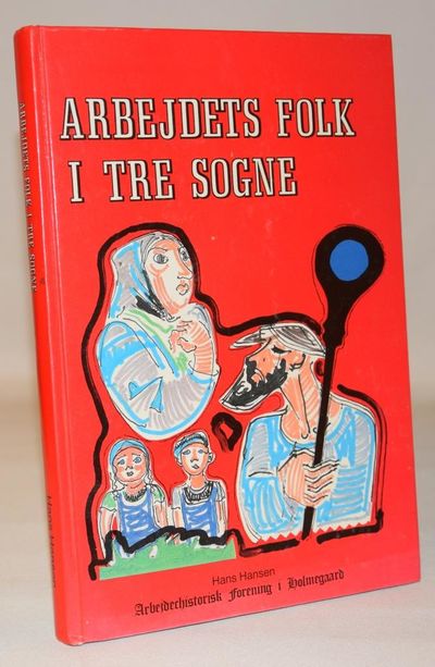 Arbejdets folk i tre sogne - af Holmegaard…