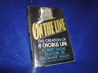 On the Line: The Creation of a Chorus Line by Viagas, Robert; Lee, Baayork; Walsh, Thommie - 1990