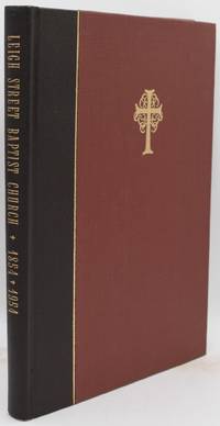 [RICHMOND] LEIGH STREET BAPTIST CHURCH, 1854-1954. A BRIEF HISTORY OF ITS FIRST ONE HUNDRED YEARS IN THE SERVICE OF CHRIST