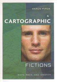 CARTOGRAPHIC FICTIONS: Maps, Race, and Identity.