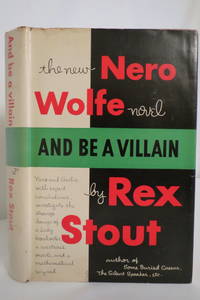 AND BE A VILLAIN (NERO WOLFE NOVEL)   (DJ protected by clear, acid-free  mylar cover) by Stout, Rex - 1948