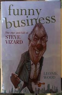 image of Funny Business ; The Rise and Fall of Steve Vizard