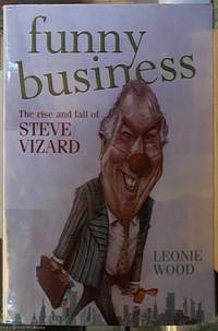 Funny Business ; The Rise and Fall of Steve Vizard