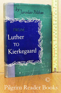 From Luther to Kierkegaard: A Study in the History of Theology.