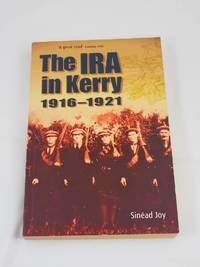 The IRA in Kerry 1916-1921 by Sinead Joy - 2006-02-22