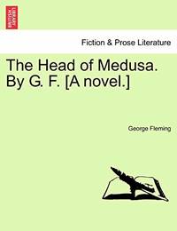 The Head of Medusa. by G. F. [A Novel.]