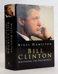 BILL CLINTON: MASTERING THE PRESIDENCY