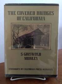 The Covered Bridges of California by Morley, S. Griswold - 1938