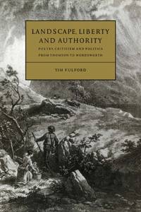 Landscape, Liberty and Authority: Poetry, Criticism and Politics from Thomson to Wordsworth: 30...
