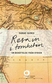 Resa in i tomheten. En berättelse från Syrien.