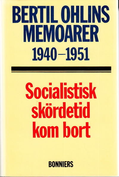 Bertil Ohlins memoarer 1940-1951. Socialistisk…