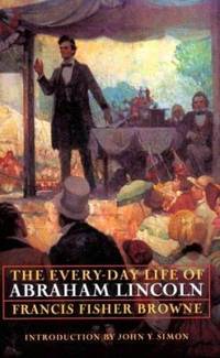 The Every-Day Life of Abraham Lincoln