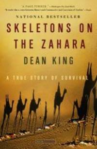 Skeletons on the Zahara: A True Story of Survival by Dean King - 2014-07-06